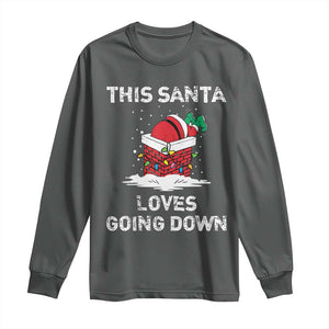 Christmas Santa Long Sleeve Shirt Funny This Santa Loves Going Down TS10 Dark Heather Print Your Wear