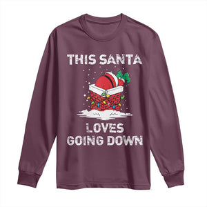 Christmas Santa Long Sleeve Shirt Funny This Santa Loves Going Down TS10 Maroon Print Your Wear