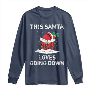 Christmas Santa Long Sleeve Shirt Funny This Santa Loves Going Down TS10 Navy Print Your Wear