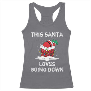 Christmas Santa Racerback Tank Top Funny This Santa Loves Going Down TS10 Charcoal Print Your Wear