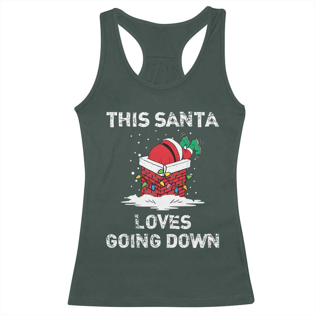 Christmas Santa Racerback Tank Top Funny This Santa Loves Going Down TS10 Dark Forest Green Print Your Wear