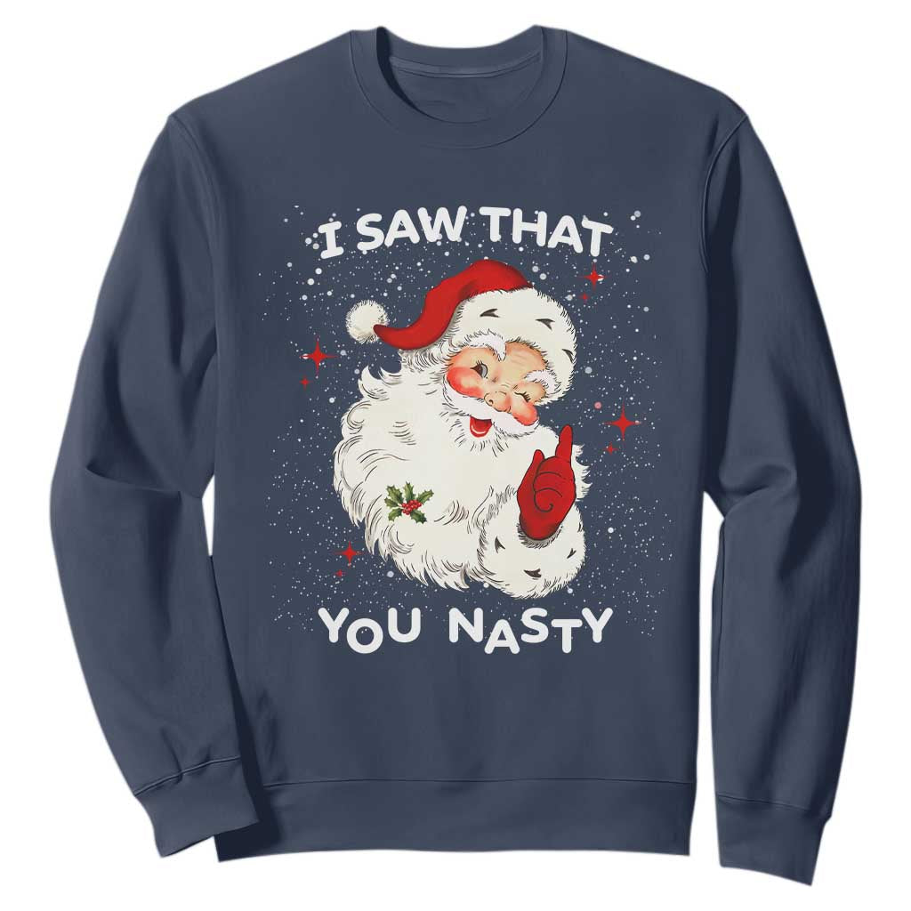 Christmas Santa Sweatshirt Vintage I Saw That You Naughty TS10 Navy Print Your Wear