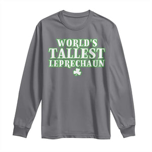 Funny St. Patrick's Day Long Sleeve Shirt Saint Irish Pats Sarcastic World's Tallest Leprechaun TS10 Charcoal Print Your Wear