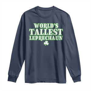 Funny St. Patrick's Day Long Sleeve Shirt Saint Irish Pats Sarcastic World's Tallest Leprechaun TS10 Navy Print Your Wear