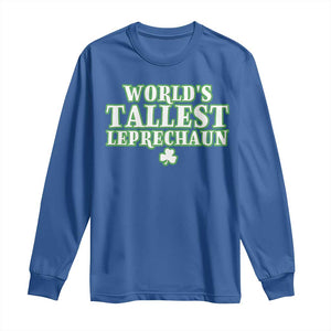 Funny St. Patrick's Day Long Sleeve Shirt Saint Irish Pats Sarcastic World's Tallest Leprechaun TS10 Royal Blue Print Your Wear