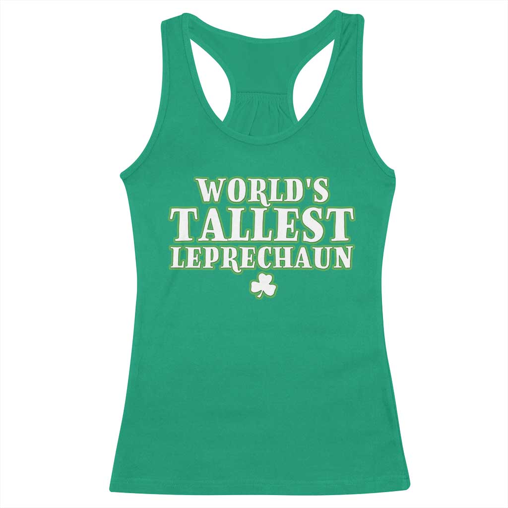 Funny St. Patrick's Day Racerback Tank Top Saint Irish Pats Sarcastic World's Tallest Leprechaun TS10 Irish Green Print Your Wear