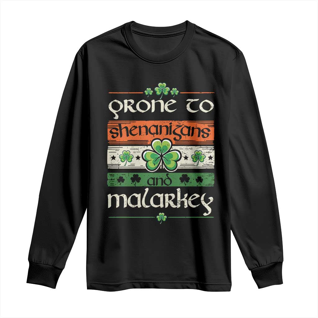 St. Patrick's Day Prone to Shenanigans and Malarkey Long Sleeve Shirt Funny St Patrick's Day Lucky Shamrock Irish TS10 Black Print Your Wear