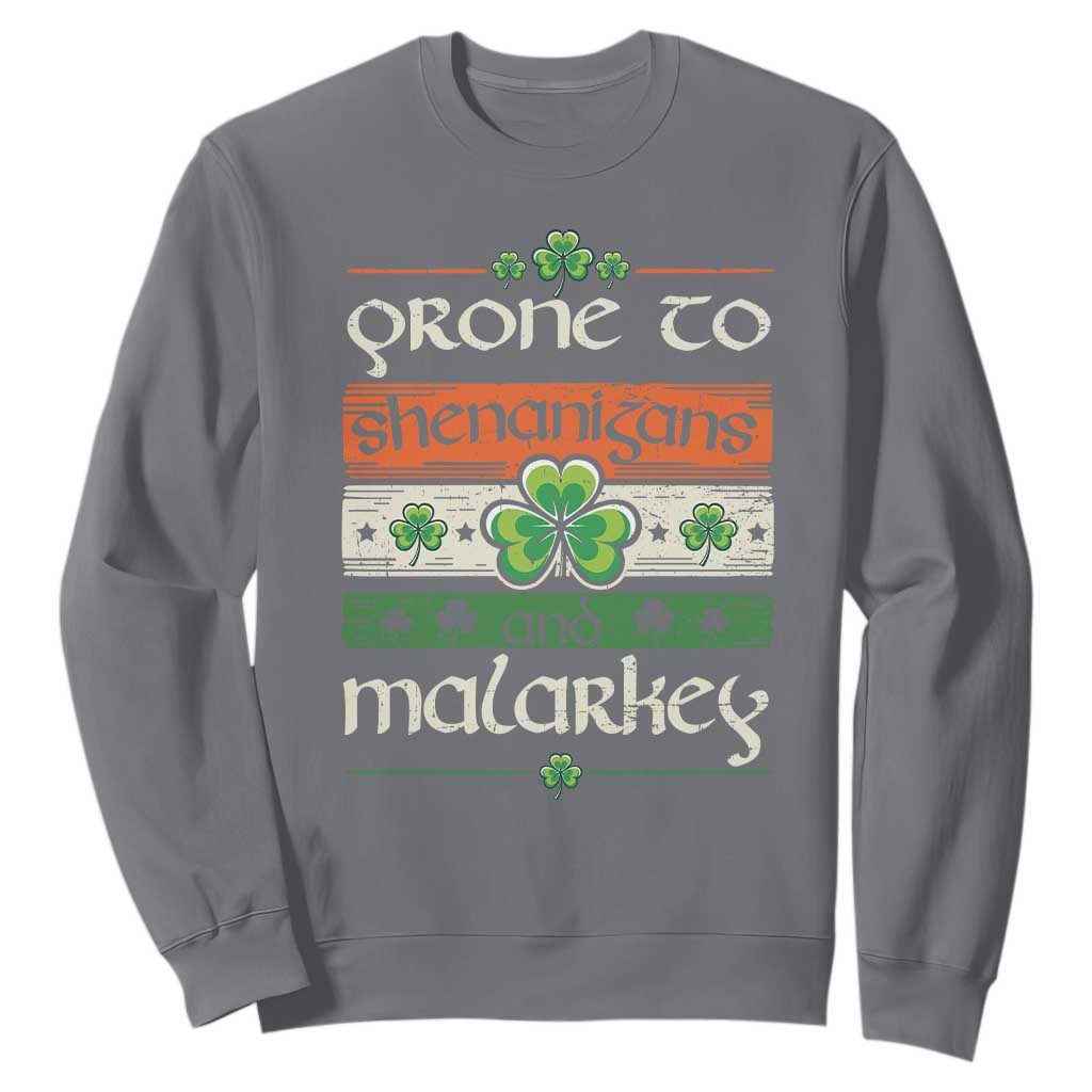St. Patrick's Day Prone to Shenanigans and Malarkey Sweatshirt Funny St Patrick's Day Lucky Shamrock Irish TS10 Charcoal Print Your Wear