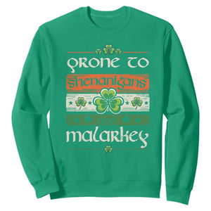 St. Patrick's Day Prone to Shenanigans and Malarkey Sweatshirt Funny St Patrick's Day Lucky Shamrock Irish TS10 Irish Green Print Your Wear