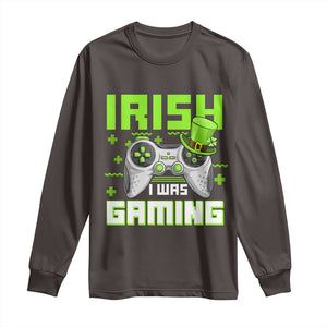 Funny Gamer St Patricks Day Long Sleeve Shirt Irish I Was Gaming Video Games Lovers TS10 Dark Chocolate Print Your Wear