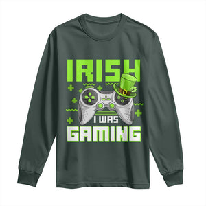 Funny Gamer St Patricks Day Long Sleeve Shirt Irish I Was Gaming Video Games Lovers TS10 Dark Forest Green Print Your Wear