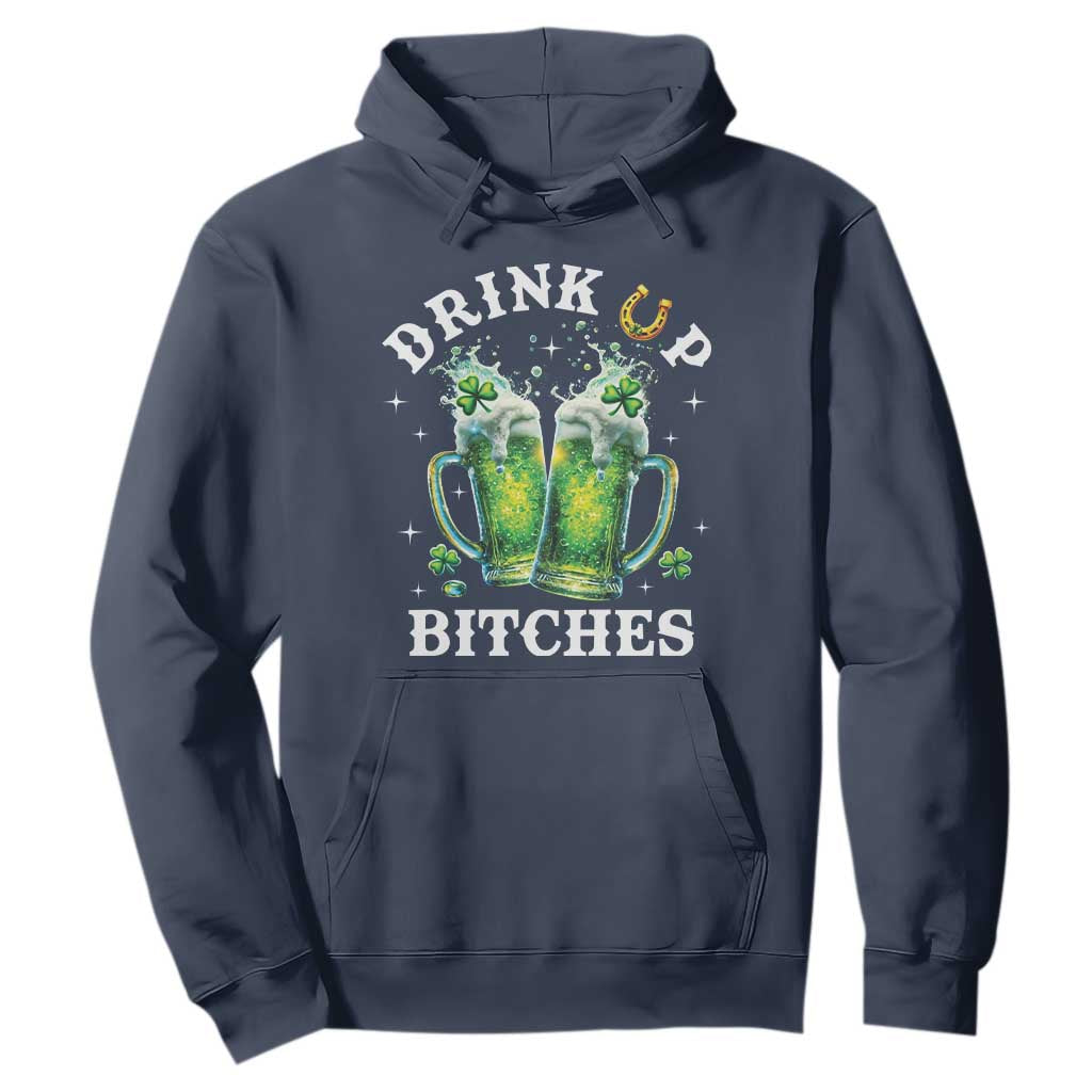 Drink Up Bitches Funny St Patricks Day Hoodie Irish Beer Lovers TS10 Navy Print Your Wear