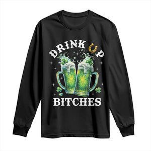 Drink Up Bitches Funny St Patricks Day Long Sleeve Shirt Irish Beer Lovers TS10 Black Print Your Wear