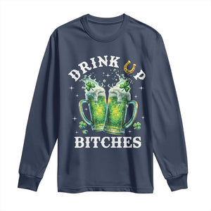 Drink Up Bitches Funny St Patricks Day Long Sleeve Shirt Irish Beer Lovers TS10 Navy Print Your Wear