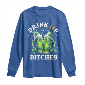 Drink Up Bitches Funny St Patricks Day Long Sleeve Shirt Irish Beer Lovers TS10 Royal Blue Print Your Wear