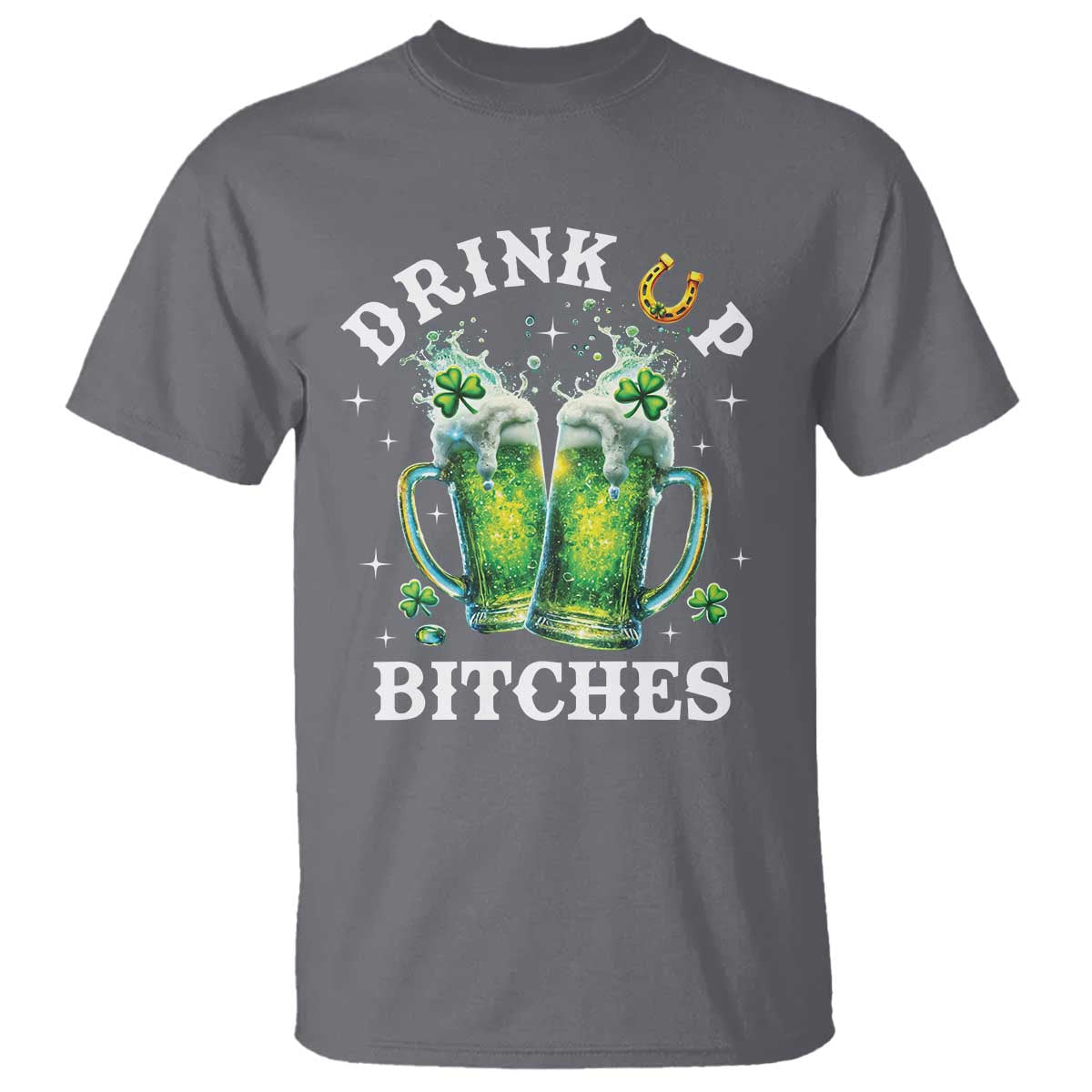 Drink Up Bitches Funny St Patricks Day T Shirt Irish Beer Lovers TS10 Charcoal Print Your Wear