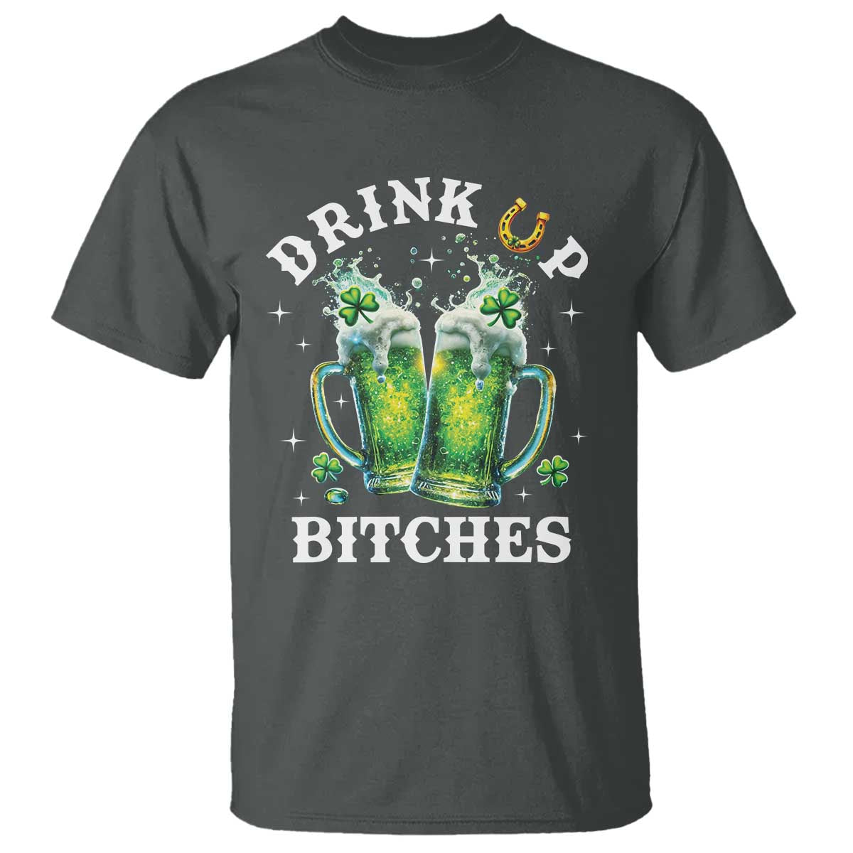 Drink Up Bitches Funny St Patricks Day T Shirt Irish Beer Lovers TS10 Dark Heather Print Your Wear