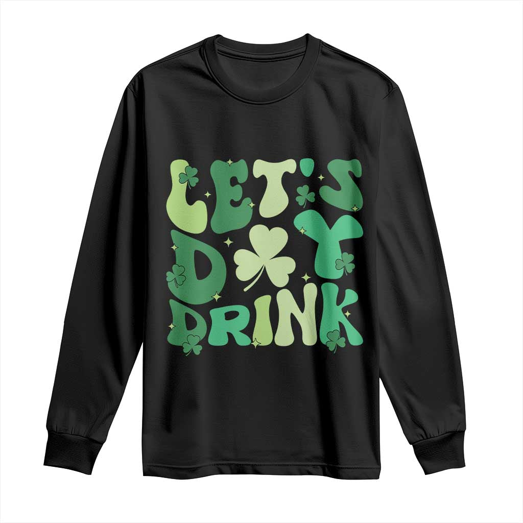 St. Patrick's Day Irish Pub Long Sleeve Shirt Let's Day Drink TS10 Black Print Your Wear