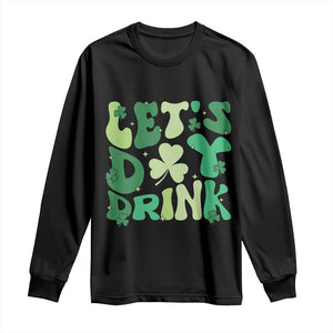 St. Patrick's Day Irish Pub Long Sleeve Shirt Let's Day Drink TS10 Black Print Your Wear