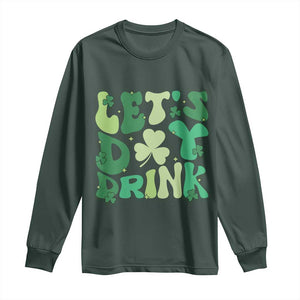 St. Patrick's Day Irish Pub Long Sleeve Shirt Let's Day Drink TS10 Dark Forest Green Print Your Wear