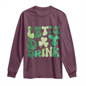 St. Patrick's Day Irish Pub Long Sleeve Shirt Let's Day Drink TS10 Maroon Print Your Wear