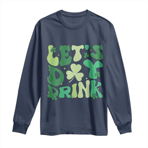 St. Patrick's Day Irish Pub Long Sleeve Shirt Let's Day Drink TS10 Navy Print Your Wear