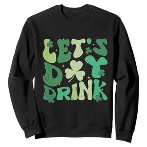 St. Patrick's Day Irish Pub Sweatshirt Let's Day Drink TS10 Black Print Your Wear