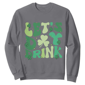 St. Patrick's Day Irish Pub Sweatshirt Let's Day Drink TS10 Charcoal Print Your Wear