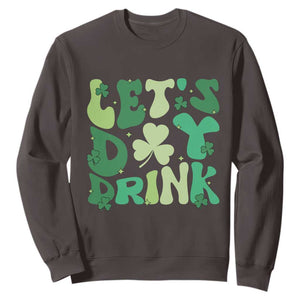 St. Patrick's Day Irish Pub Sweatshirt Let's Day Drink TS10 Dark Chocolate Print Your Wear