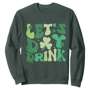 St. Patrick's Day Irish Pub Sweatshirt Let's Day Drink TS10 Dark Forest Green Print Your Wear