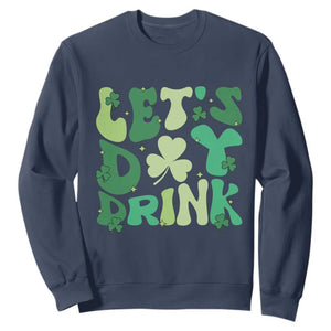 St. Patrick's Day Irish Pub Sweatshirt Let's Day Drink TS10 Navy Print Your Wear