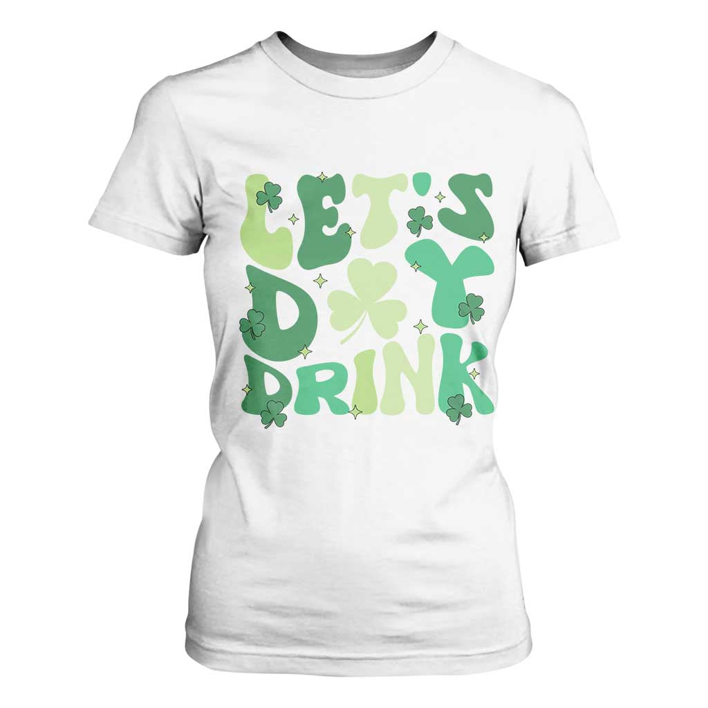 St. Patrick's Day Irish Pub T Shirt For Women Let's Day Drink TS10 White Print Your Wear