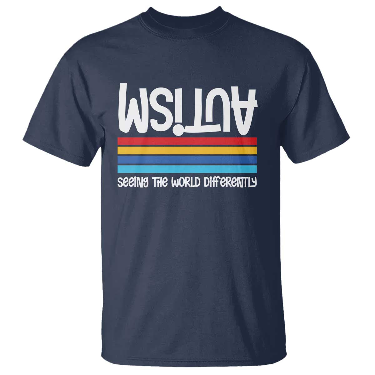 Autism Awareness T Shirt Seeing the World Differently ASD Month Support TS10 Navy Print Your Wear