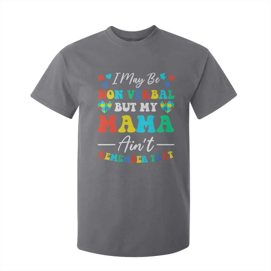 Autism Mom T Shirt For Kid I May Be Non Verbal But My Mama Ain't Remember That TS10 Charcoal Print Your Wear