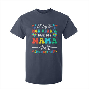 Autism Mom T Shirt For Kid I May Be Non Verbal But My Mama Ain't Remember That TS10 Navy Print Your Wear