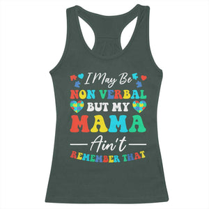 Autism Mom Racerback Tank Top I May Be Non Verbal But My Mama Ain't Remember That TS10 Dark Forest Green Print Your Wear
