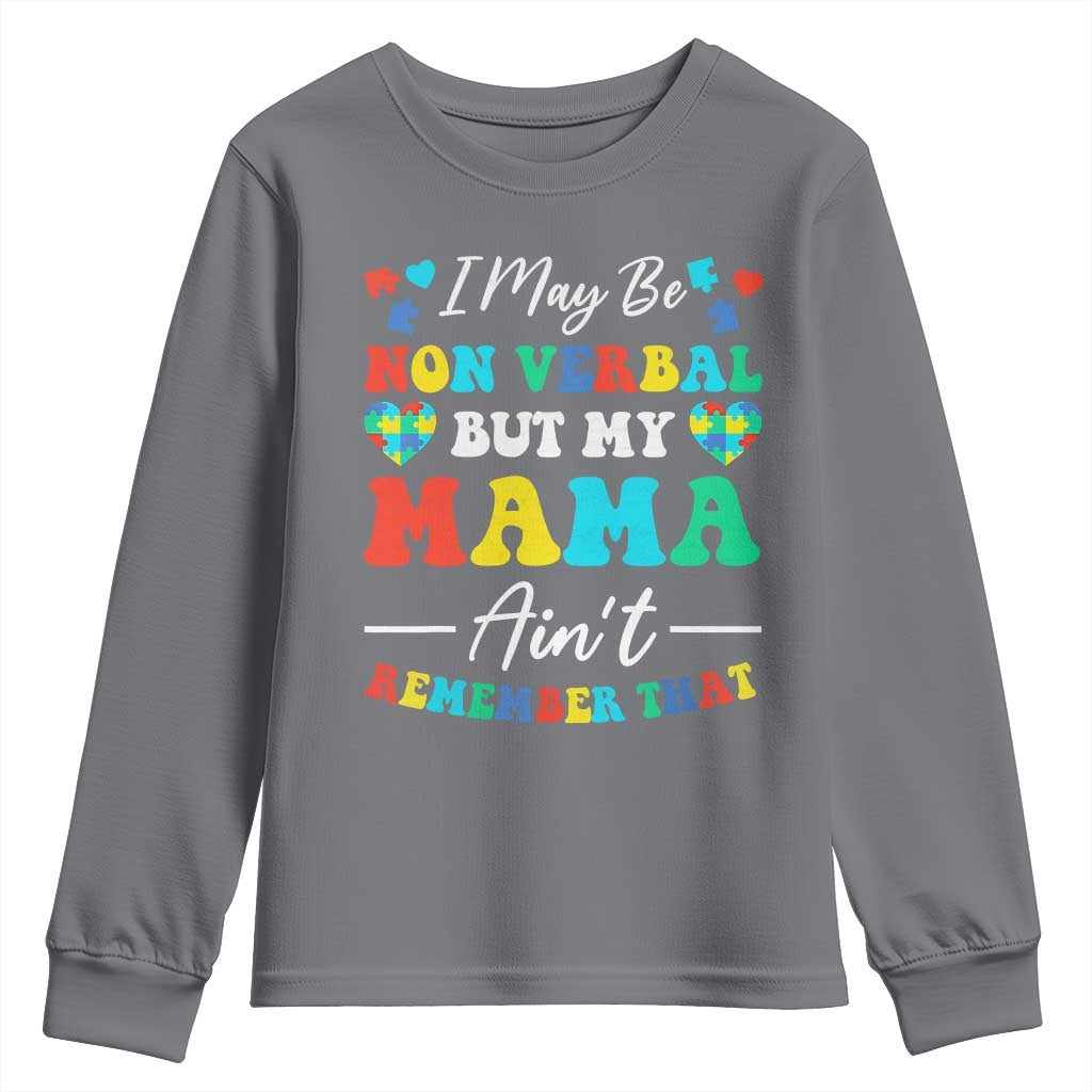 Autism Mom Youth Sweatshirt I May Be Non Verbal But My Mama Ain't Remember That TS10 Charcoal Print Your Wear