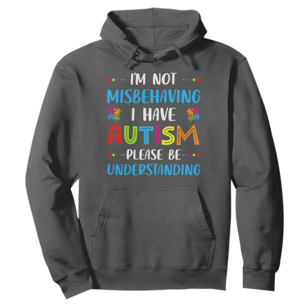 Autism Awareness Hoodie I'm Not Misbehaving I Have Autism TS10 Dark Heather Print Your Wear