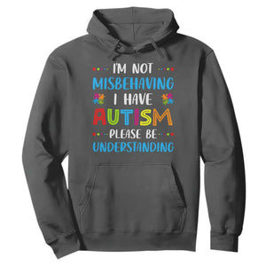 Autism Awareness Hoodie I'm Not Misbehaving I Have Autism TS10 Dark Heather Print Your Wear