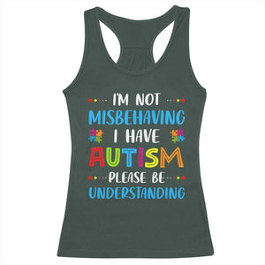 Autism Awareness Racerback Tank Top I'm Not Misbehaving I Have Autism TS10 Dark Forest Green Print Your Wear