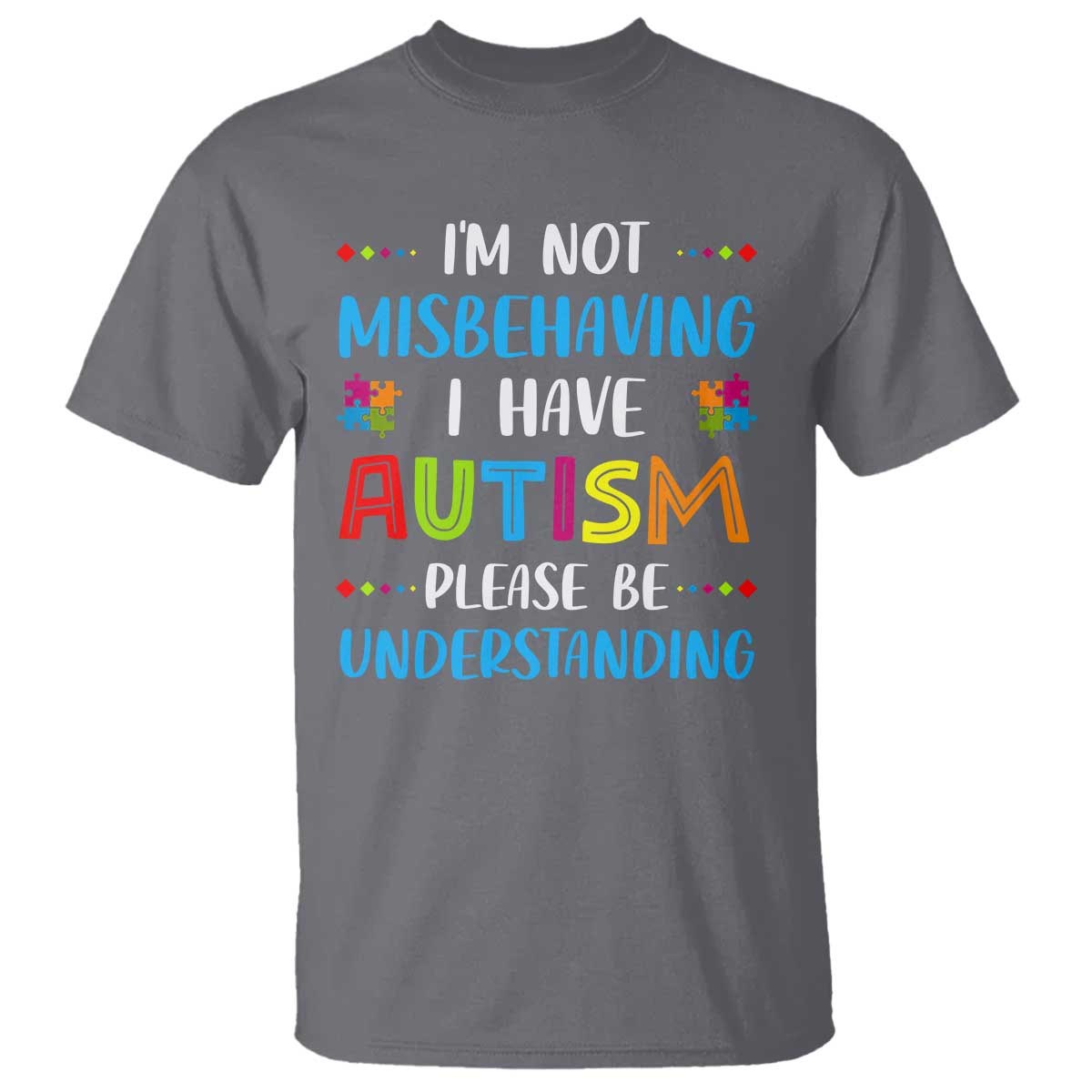 Autism Awareness T Shirt I'm Not Misbehaving I Have Autism TS10 Charcoal Print Your Wear