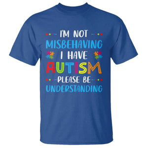 Autism Awareness T Shirt I'm Not Misbehaving I Have Autism TS10 Royal Blue Print Your Wear