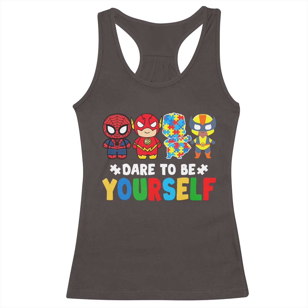 Autism Awareness Superheroes Racerback Tank Top Dare To Be Yourself TS10 Dark Chocolate Print Your Wear