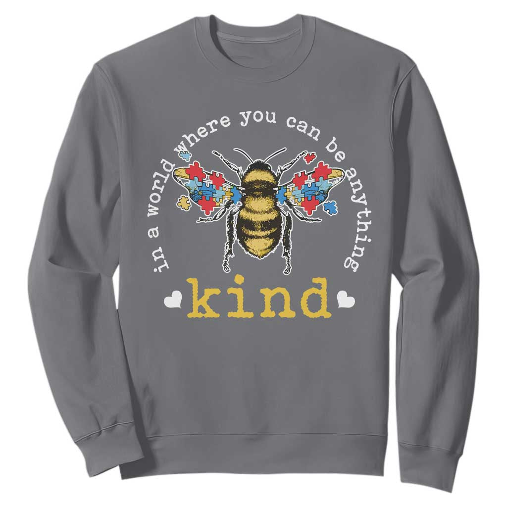 Autism Awareness Sweatshirt In A World Where You Can Be Anything Bee Kind Puzzle Pieces TS10 Charcoal Print Your Wear