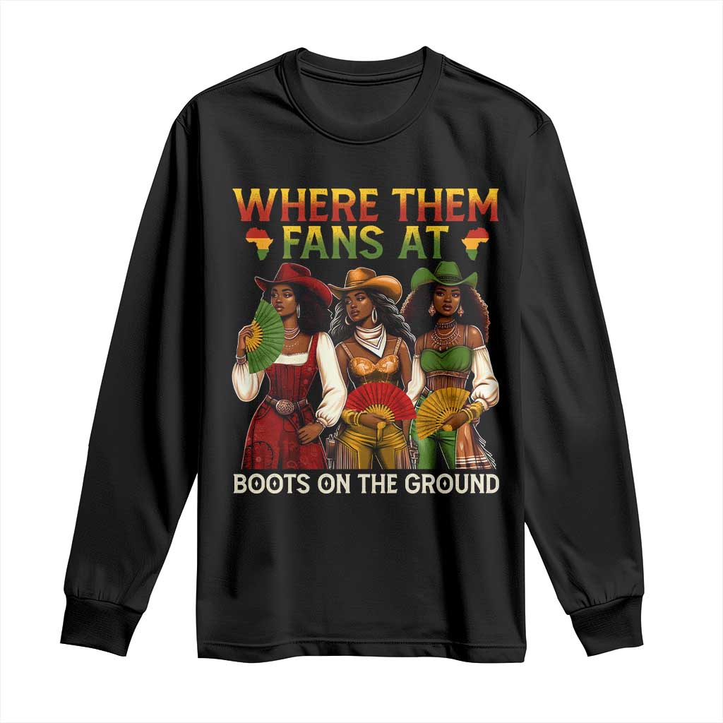 Where Them Fans At Boots On The Ground Long Sleeve Shirt Black African American Cowgirl Western Country Rodeo TS10 Black Print Your Wear