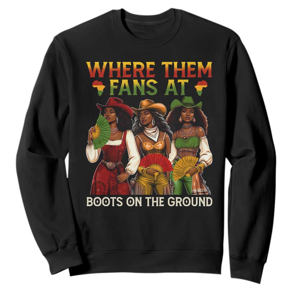 Where Them Fans At Boots On The Ground Sweatshirt Black African American Cowgirl Western Country Rodeo TS10 Black Print Your Wear