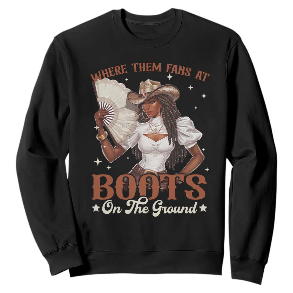 Black Cowgirl Sweatshirt Where Them Fans At Boots On The Ground TS10 Black Print Your Wear