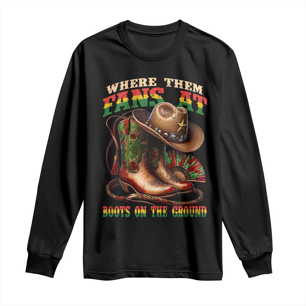 Where Them Fans At Boots On The Ground Long Sleeve Shirt Black Cowgirl Western Pride TS10 Black Print Your Wear