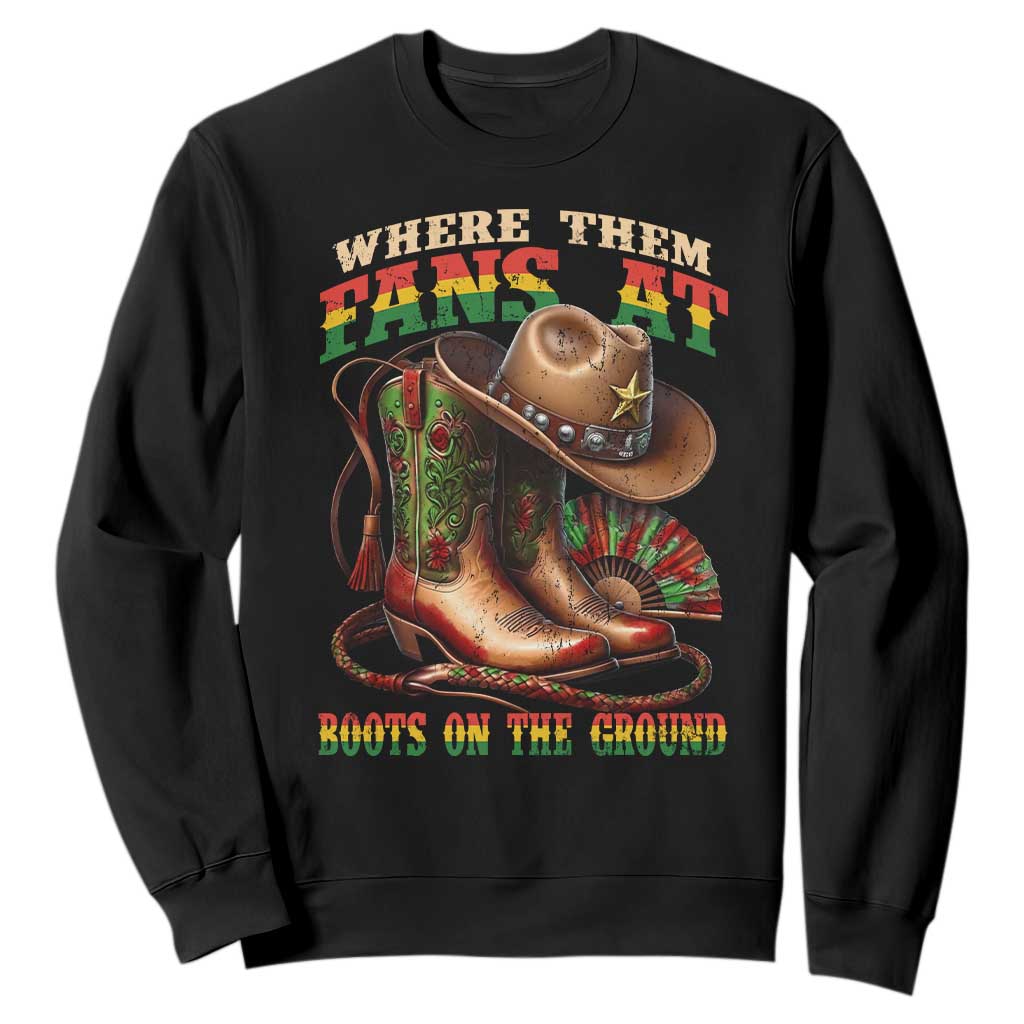 Where Them Fans At Boots On The Ground Sweatshirt Black Cowgirl Western Pride TS10 Black Print Your Wear