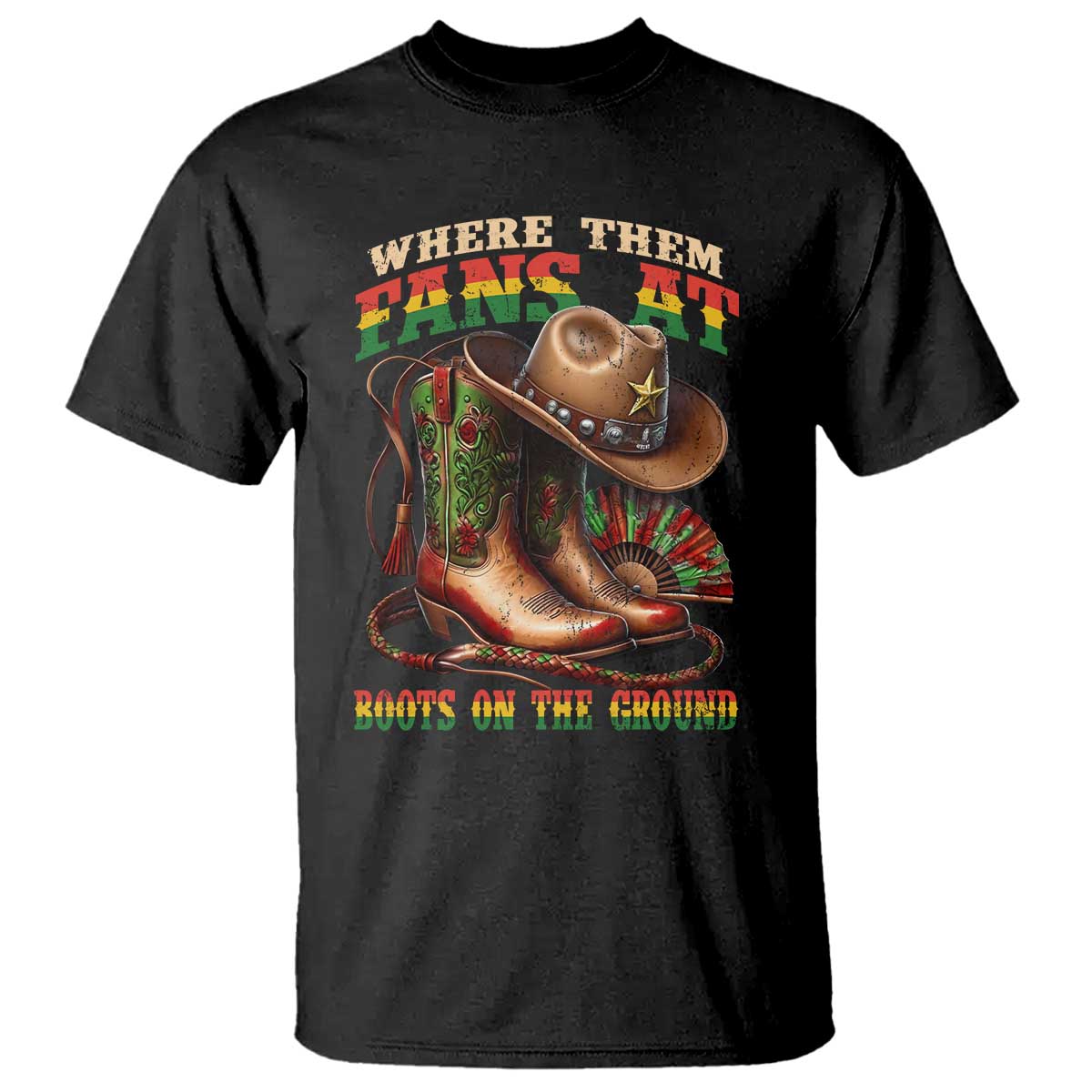 Where Them Fans At Boots On The Ground T Shirt Black Cowgirl Western Pride TS10 Black Print Your Wear